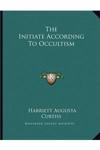 The Initiate According to Occultism