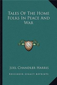 Tales of the Home Folks in Peace and War
