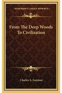 From The Deep Woods To Civilization