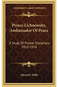Prince Lichnowsky, Ambassador Of Peace