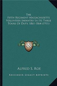 The Fifth Regiment Massachusetts Volunteer Infantry In Its Three Tours Of Duty, 1861-1864 (1911)