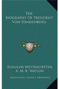 Biography Of President Von Hindenburg