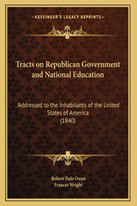 Tracts on Republican Government and National Education