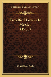 Two Bird Lovers in Mexico (1905)