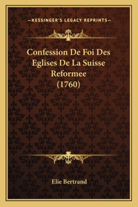Confession De Foi Des Eglises De La Suisse Reformee (1760)