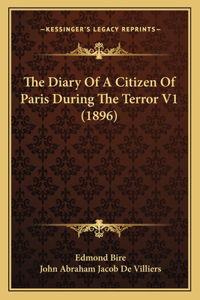 The Diary Of A Citizen Of Paris During The Terror V1 (1896)