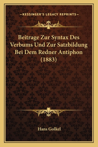 Beitrage Zur Syntax Des Verbums Und Zur Satzbildung Bei Dem Redner Antiphon (1883)