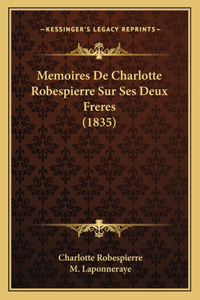 Memoires De Charlotte Robespierre Sur Ses Deux Freres (1835)