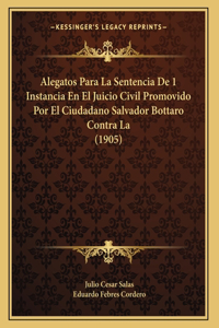 Alegatos Para La Sentencia De 1 Instancia En El Juicio Civil Promovido Por El Ciudadano Salvador Bottaro Contra La (1905)
