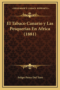 El Tabaco Canario y Las Pesquerias En Africa (1881)