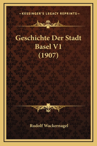Geschichte Der Stadt Basel V1 (1907)