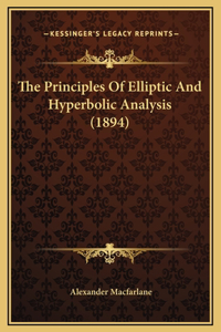 The Principles Of Elliptic And Hyperbolic Analysis (1894)