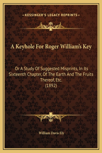 A Keyhole For Roger William's Key