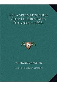 De La Spermatogenese Chez Les Crustaces Decapodes (1893)