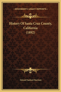 History Of Santa Cruz County, California (1892)