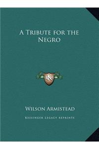 A Tribute for the Negro