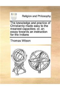 The knowledge and practice of Christianity made easy to the meanest capacities