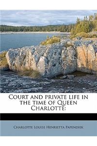 Court and Private Life in the Time of Queen Charlotte