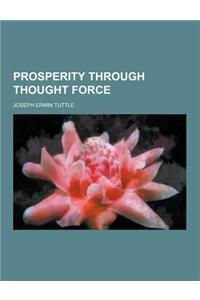 Prosperity Through Thought Force