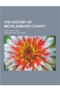The History of Mecklenburg County; From 1740 to 1900