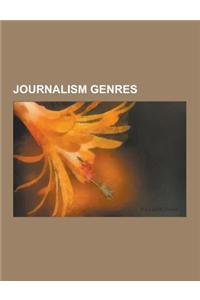 Journalism Genres: Documentary Film, Yellow Journalism, Gonzo Journalism, New Journalism, Street Newspaper, Digital Journalism, Photojour