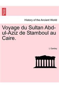 Voyage Du Sultan Abd-UL-Aziz de Stamboul Au Caire.