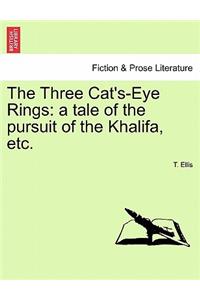 Three Cat's-Eye Rings: A Tale of the Pursuit of the Khalifa, Etc.