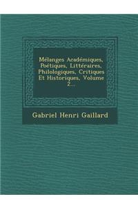 Melanges Academiques, Poetiques, Litteraires, Philologiques, Critiques Et Historiques, Volume 2...