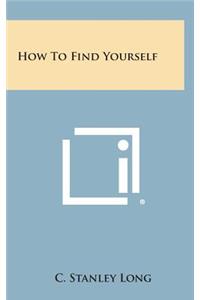 How to Find Yourself