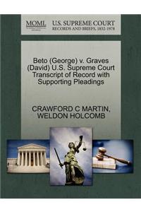 Beto (George) V. Graves (David) U.S. Supreme Court Transcript of Record with Supporting Pleadings