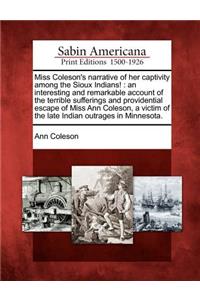 Miss Coleson's Narrative of Her Captivity Among the Sioux Indians!