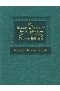 My Reminiscences of the Anglo-Boer War - Primary Source Edition