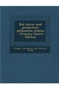 Red Clover Seed Production: Pollination Studies