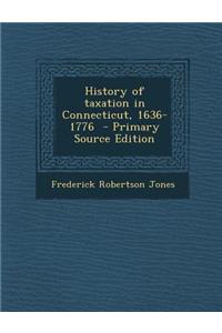 History of Taxation in Connecticut, 1636-1776