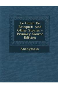 Le Chien de Brisquet: And Other Stories