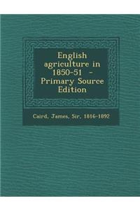 English Agriculture in 1850-51 - Primary Source Edition