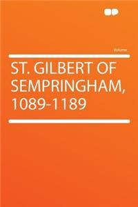 St. Gilbert of Sempringham, 1089-1189