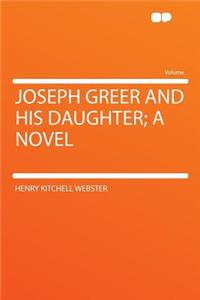 Joseph Greer and His Daughter; A Novel