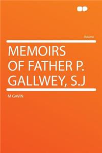 Memoirs of Father P. Gallwey, S.J