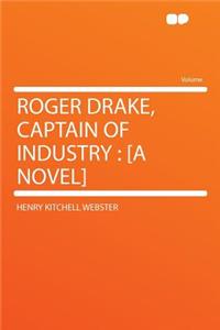 Roger Drake, Captain of Industry