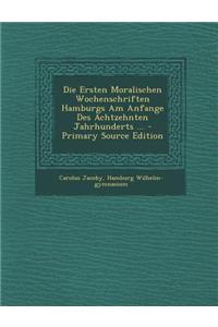 Die Ersten Moralischen Wochenschriften Hamburgs Am Anfange Des Achtzehnten Jahrhunderts ... - Primary Source Edition