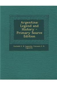 Argentina: Legend and History - Primary Source Edition
