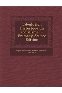 L'Evolution Historique Du Socialisme - Primary Source Edition