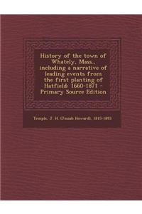 History of the Town of Whately, Mass., Including a Narrative of Leading Events from the First Planting of Hatfield