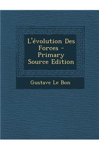 L'Evolution Des Forces - Primary Source Edition