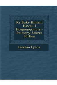 Ka Buke Himeni Hawaii I Hooponoponoia - Primary Source Edition