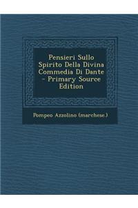 Pensieri Sullo Spirito Della Divina Commedia Di Dante - Primary Source Edition