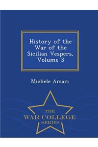 History of the War of the Sicilian Vespers, Volume 3 - War College Series