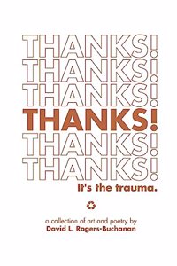 Thanks! It's the trauma.: A Collection of Art and Poetry