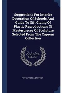 Suggestions for Interior Decoration of Schools and Guide to Gift Giving of Plastic Reproductions of Masterpieces of Sculpture Selected from the Caproni Collection